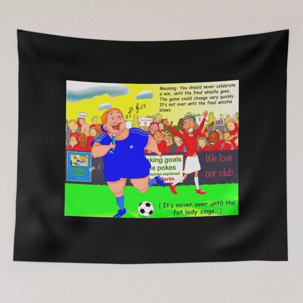 Item preview, It's Never Over Until The Fat Lady Sings - Funny Football/Soccer Sayings designed and sold by Wrexham-tees.