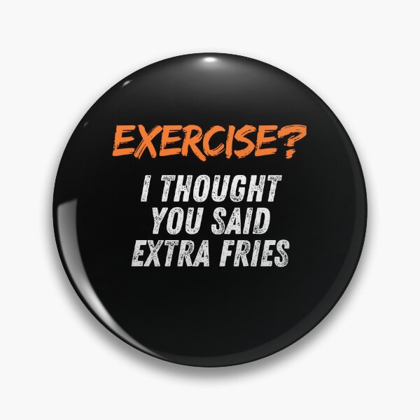 Item preview, Exercise? I Thought You Said Extra Fries designed and sold by Playful-Monster.