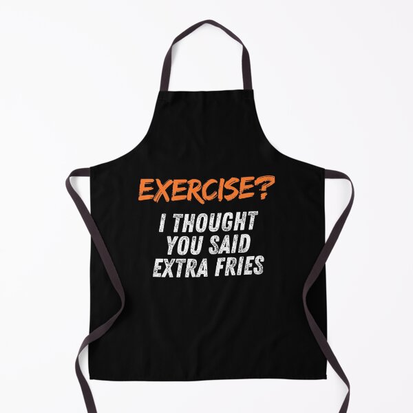 Item preview, Exercise? I Thought You Said Extra Fries designed and sold by Playful-Monster.
