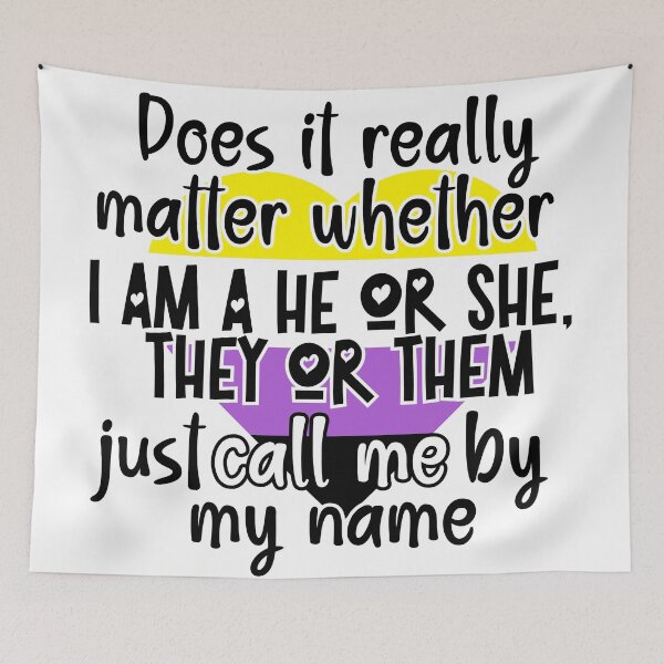 Item preview, Does it really matter whether I am a He or She, They or Them, Just call me by my name designed and sold by Fr0mtheMachine.