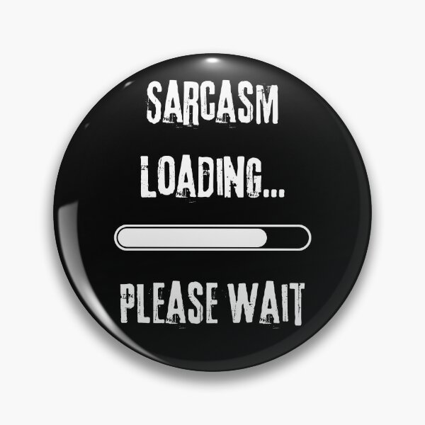 Item preview, Sarcasm Loading... Please Wait designed and sold by Playful-Monster.