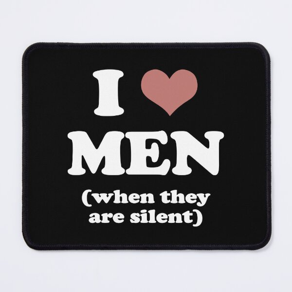 Item preview, I LOVE MEN WHEN THEY ARE SILENT. WHITE DESIGN designed and sold by Rejiboustarts.