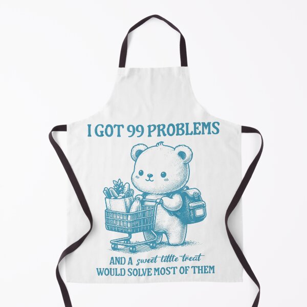 Item preview, I Got 99 Problems And A Sweet Little Treat Would Solve Most Of Them designed and sold by SoulmateArtK.