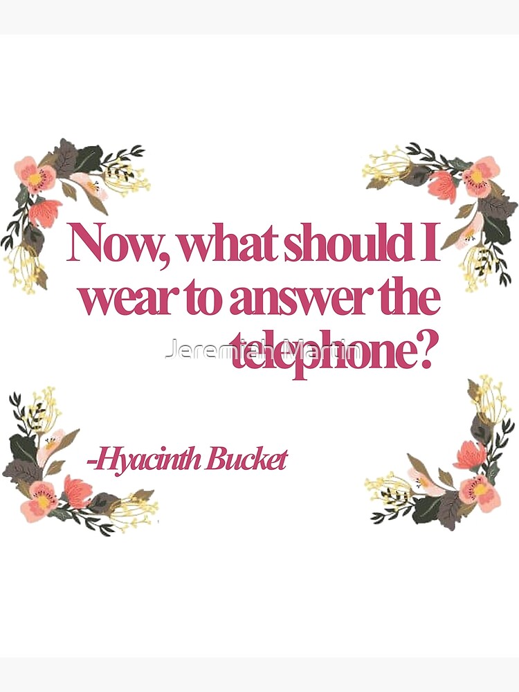 "Hyacinth Bucket Quotes" Poster by jeremiahm08 Redbubble