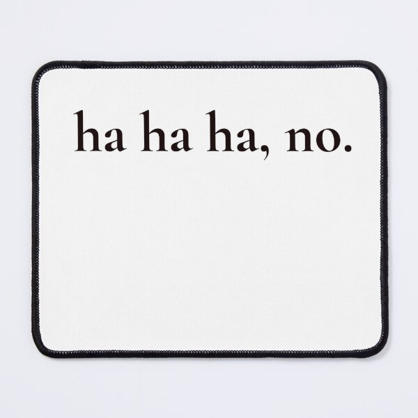 Item preview, ha ha ha, no. designed and sold by HadleyCruz.