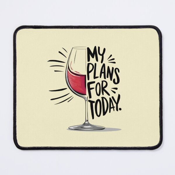 Item preview, My plans for today - Wine designed and sold by 123ks.