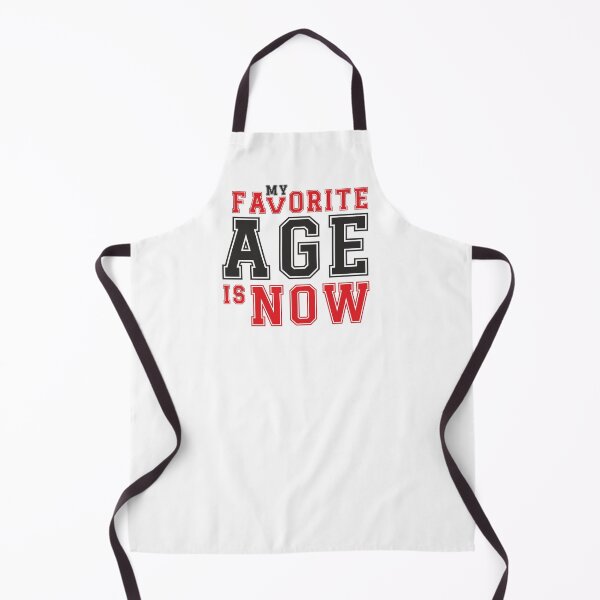 Item preview, My favorite age is now - birthday designed and sold by ArystDesign.