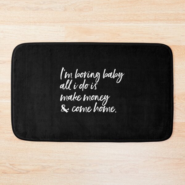 Item preview, I'm boring baby all I do is make money and come home designed and sold by VerdePlantTees.
