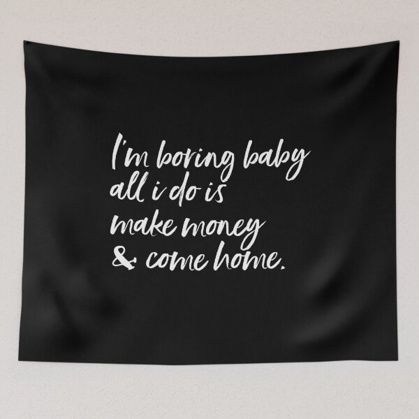 Item preview, I'm boring baby all I do is make money and come home designed and sold by VerdePlantTees.