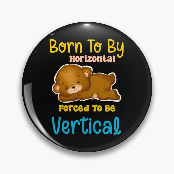 Item preview, Born To Be Horizontal Forced To Be Vertical designed and sold by box-artshop.