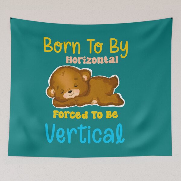 Item preview, Born To Be Horizontal Forced To Be Vertical designed and sold by box-artshop.