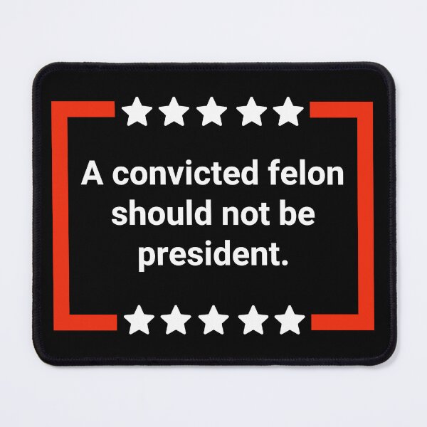 Item preview, A convicted felon should not be president designed and sold by Rachel the Artist .