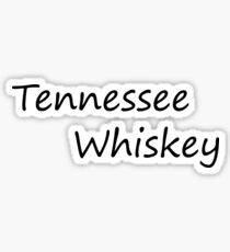 Tennessee Whiskey quote Sticker