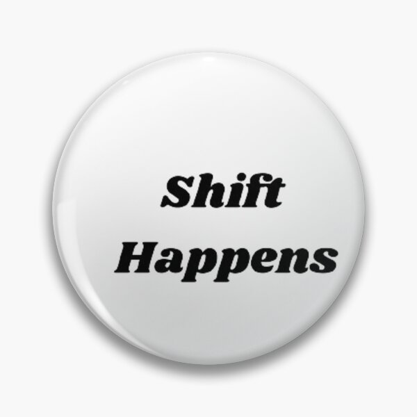 Item preview, Shift Happens designed and sold by Big-E-Designs1.