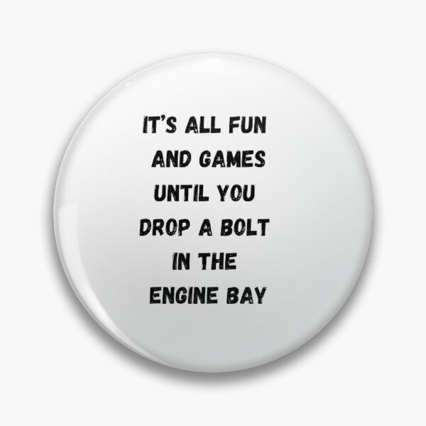 Item preview, It's all fun and games until you drop a bolt in the engine bay. designed and sold by Big-E-Designs1.