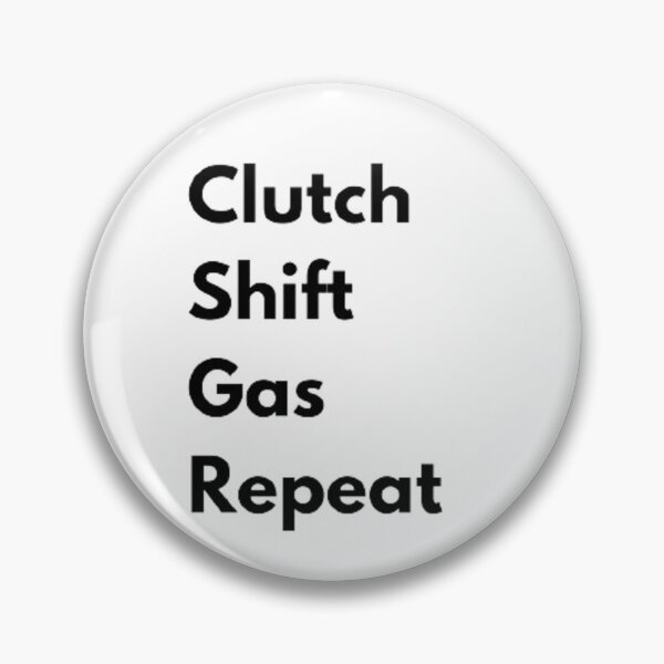 Item preview, Clutch, Shift, Gas, Repeat designed and sold by Big-E-Designs1.