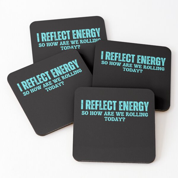 Item preview, I Reflect Energy, So How Are We Rolling Today? designed and sold by AngelArtss.