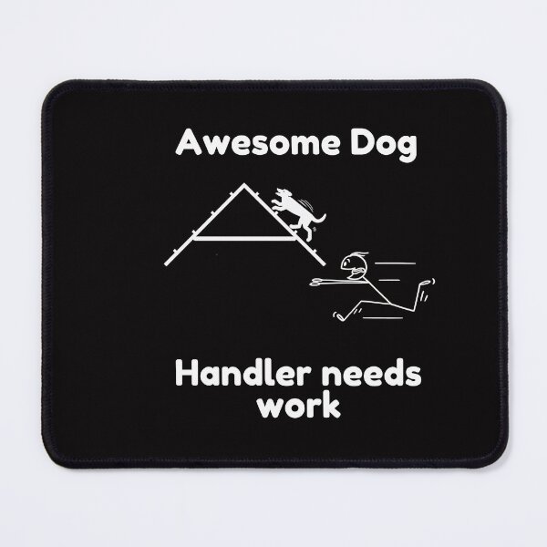Item preview, Funny Dog Agility - Awesome Dog, Handler needs work designed and sold by LBKdesigns.