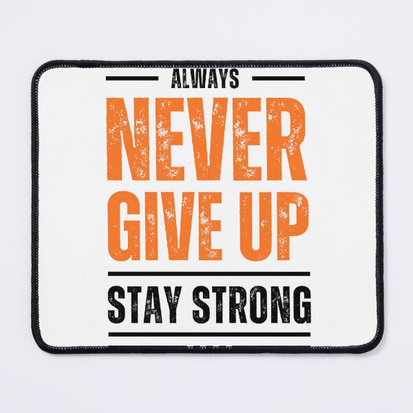 Item preview, ALWAYS NEVER GIVE UP AND STAY STRONG designed and sold by MED-AFDS.