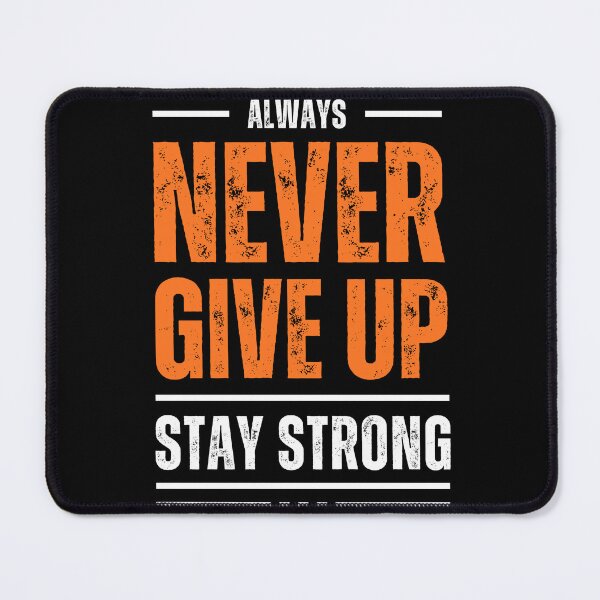 Item preview, ALWAYS NEVER GIVE UP AND STAY STRONG designed and sold by MED-AFDS.