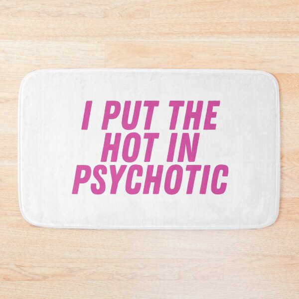 Item preview, I PUT THE HOT IN PSYCHOTIC designed and sold by Cheerhub.