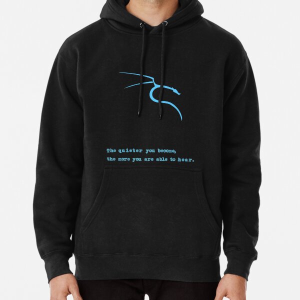 Kali Linux | "The quieter you become, the more you are able to hear." Pullover Hoodie