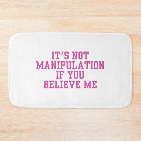 Item preview, IT'S NOT MANIPULATION IF YOU BELIEVE ME designed and sold by Cheerhub.