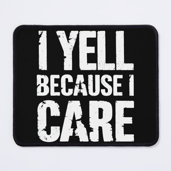 Item preview, I Yell Because I Care designed and sold by Krieghorn.