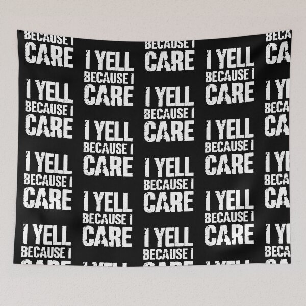 Item preview, I Yell Because I Care designed and sold by Krieghorn.
