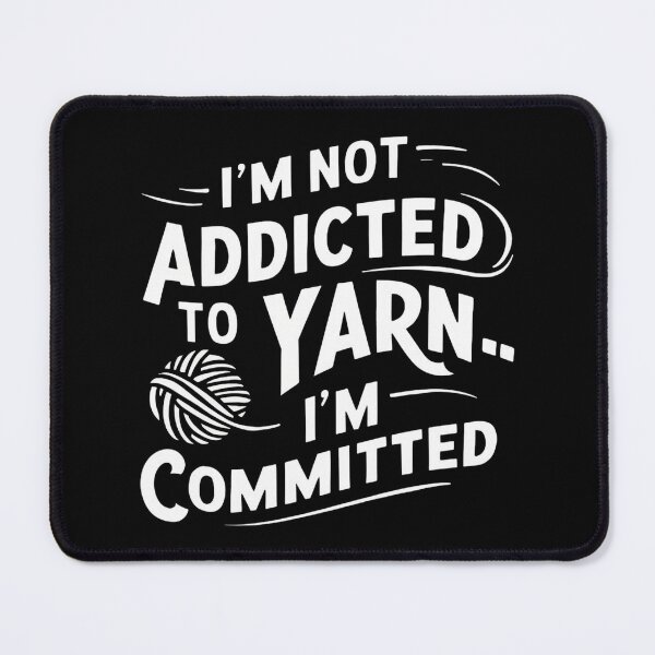 Item preview, Im Not Addicted To Yarn Im Committed designed and sold by Krieghorn.