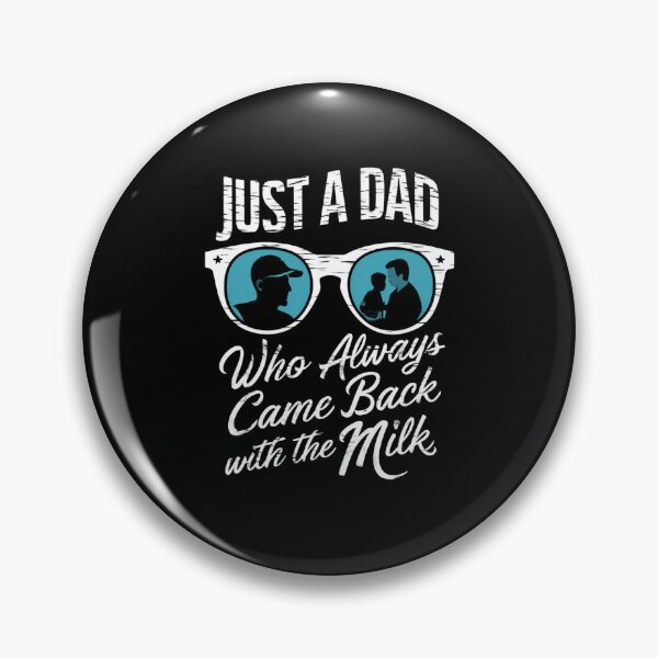 Item preview, Just A Dad Who Always Came Back With The Milk designed and sold by Peter Stawicki.