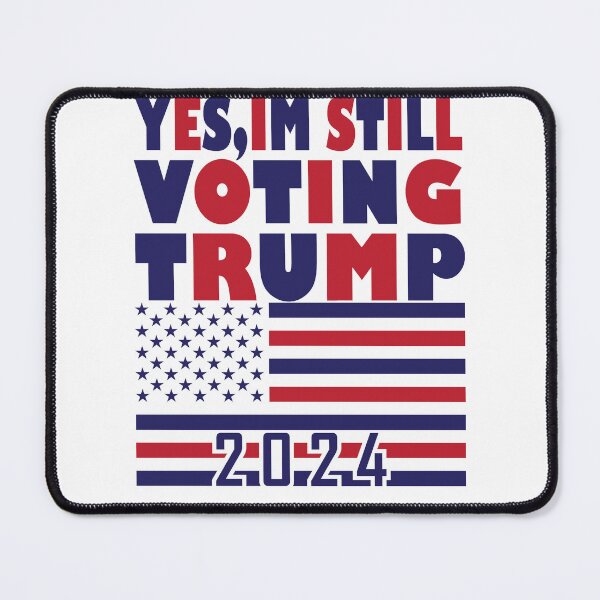 Item preview, Yes I'm Still Voting Trump 2024 Election USA Patriotic designed and sold by BOUCHERIT amine.