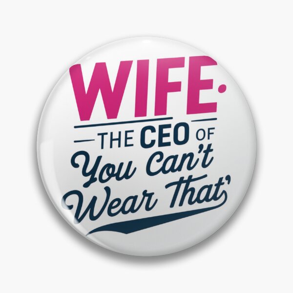 Item preview, Wife: The CEO of "You can't wear that designed and sold by 123ks.