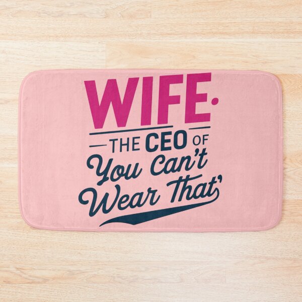 Item preview, Wife: The CEO of "You can't wear that designed and sold by 123ks.