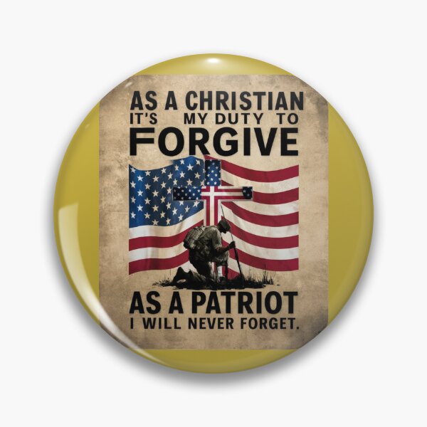 Item preview, As A Christian It's My Duty To Forgive As A Patriot I Will Never Forget designed and sold by Flirt-Teez.