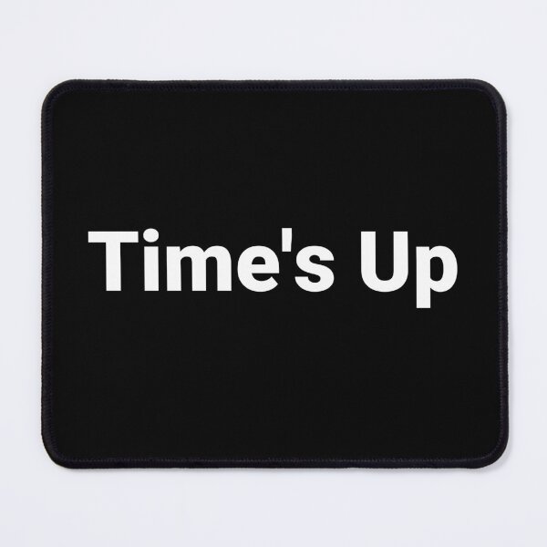 Item preview, Time's Up designed and sold by Text-based T-Shirts and Gifts.