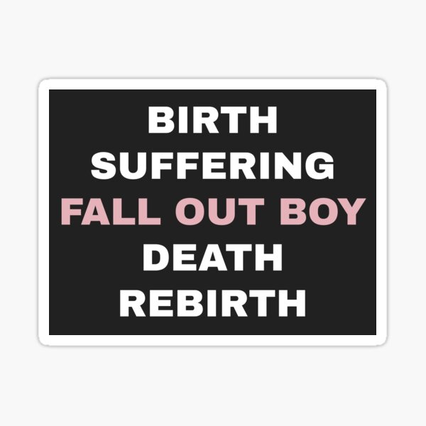 Item preview, birth suffering FALL OUT BOY death rebirth designed and sold by mothsforhire.