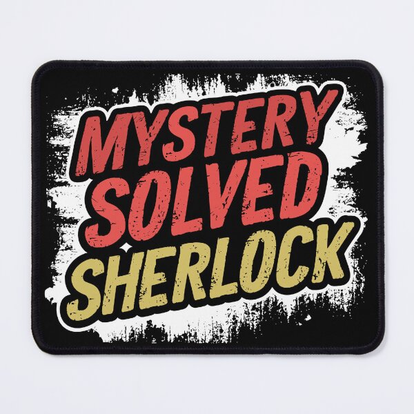 Item preview, Sarcastic Saying Mystery Solved Sher lock designed and sold by Quirky Shirts.