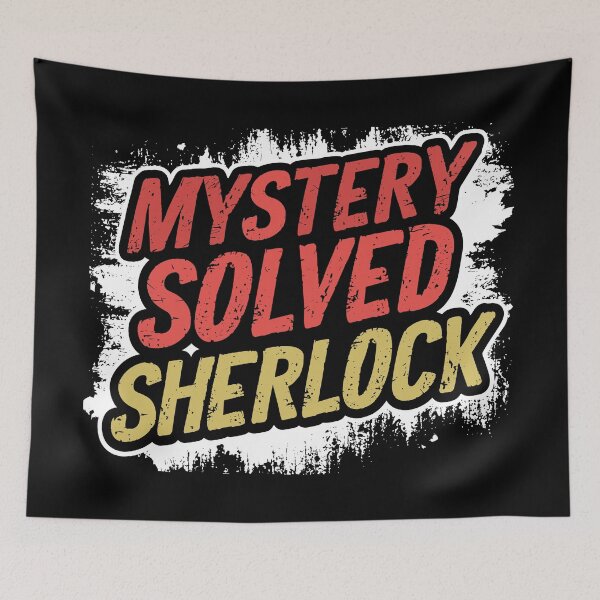 Item preview, Sarcastic Saying Mystery Solved Sher lock designed and sold by Quirky Shirts.