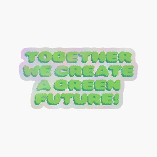 Item preview, TOGETHER WE CREATE A GREEN FUTURE  designed and sold by Joanabyy.