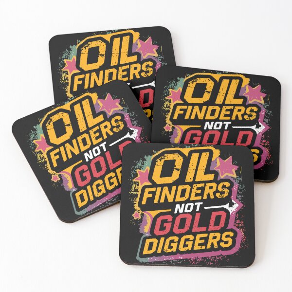 Item preview, Oil Finders Not Gold Diggers designed and sold by Quirky Shirts.