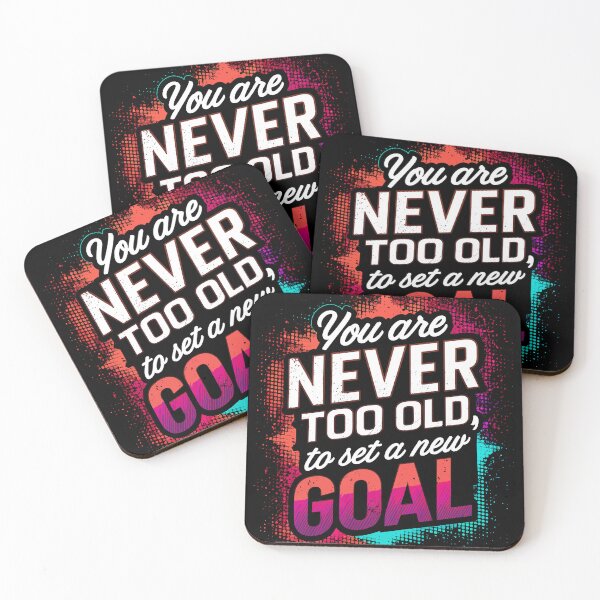 Item preview, You are Never Too Old to Set a New Goal designed and sold by Quirky Shirts.