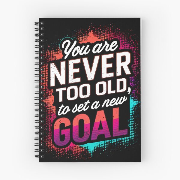 Item preview, You are Never Too Old to Set a New Goal designed and sold by Quirky Shirts.
