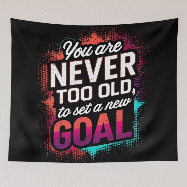 Item preview, You are Never Too Old to Set a New Goal designed and sold by Quirky Shirts.