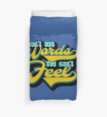 Don't use words you can't feel Duvet Cover