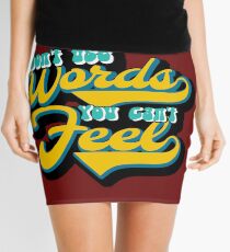 Don't use words you can't feel Mini Skirt