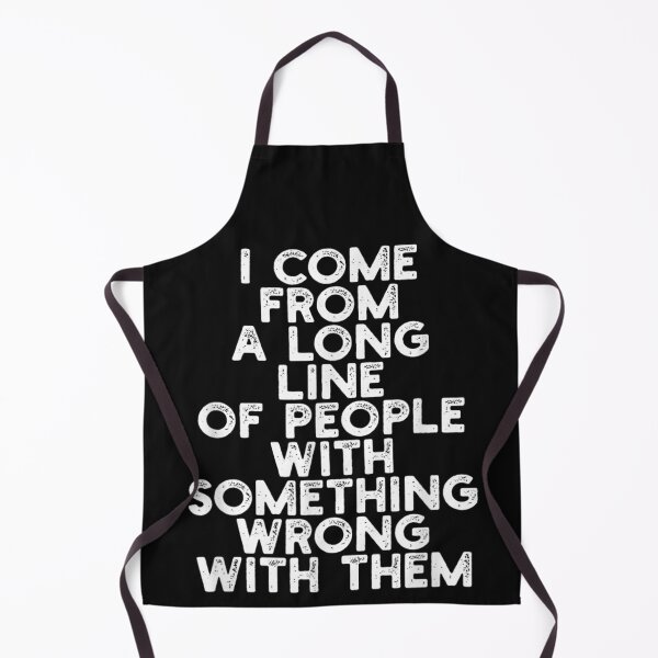 Item preview, I Come From A Long Line Of People Something Wrong With Them designed and sold by skeastore.