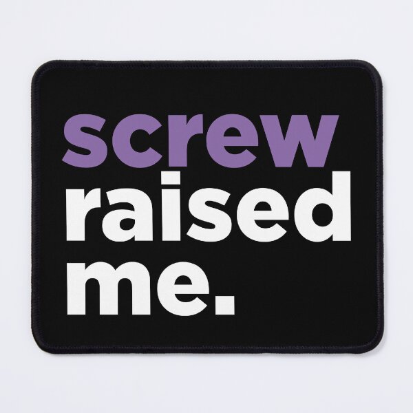 Item preview, Screw raised me. designed and sold by jonesfactory.