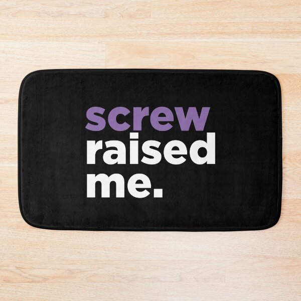 Item preview, Screw raised me. designed and sold by jonesfactory.