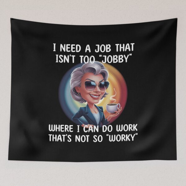 Item preview, Funny Job Quote - I Need A Job That Isn’t So “Jobby” designed and sold by edesignprints.